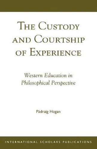 The Custody and Courtship of Experience: Western Education in Philosophical Perspective