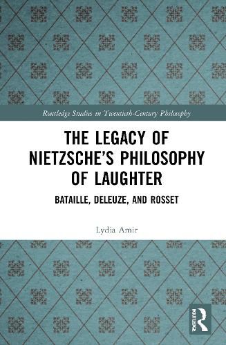 The Legacy of Nietzsche's Philosophy of Laughter: Bataille, Deleuze, and Rosset