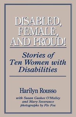 Cover image for Disabled, Female, and Proud: Stories of Ten Women with Disabilities