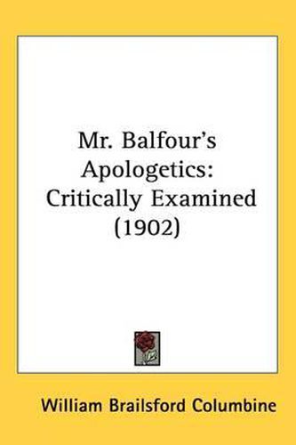 Mr. Balfour's Apologetics: Critically Examined (1902)