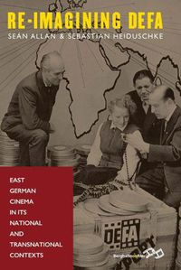 Cover image for Re-Imagining DEFA: East German Cinema in its National and Transnational Contexts