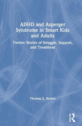 Cover image for ADHD and Asperger Syndrome in Smart Kids and Adults: Twelve Stories of Struggle, Support, and Treatment