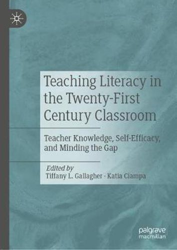 Cover image for Teaching Literacy in the Twenty-First Century Classroom: Teacher Knowledge, Self-Efficacy, and Minding the Gap