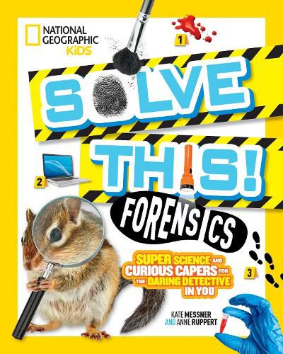 Solve This! Forensics: Super Science and Curious Capers for the Daring Detective in You