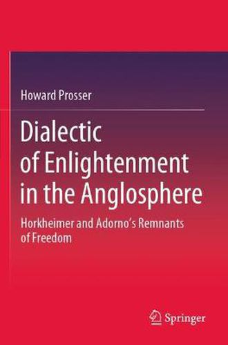 Cover image for Dialectic of Enlightenment in the Anglosphere: Horkheimer and Adorno's Remnants of Freedom