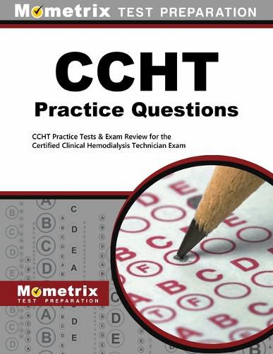 Cover image for Ccht Exam Practice Questions: Ccht Practice Tests & Exam Review for the Certified Clinical Hemodialysis Technician Exam