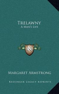 Cover image for Trelawny: A Man's Life