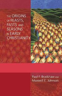 Cover image for The Origins of Feasts, Fasts and Seasons in Early Christianity