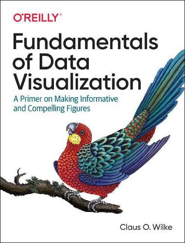 Cover image for Fundamentals of Data Visualization: A Primer on Making Informative and Compelling Figures