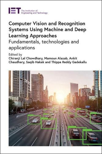 Cover image for Computer Vision and Recognition Systems Using Machine and Deep Learning Approaches: Fundamentals, technologies and applications