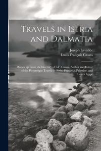 Cover image for Travels in Istria and Dalmatia