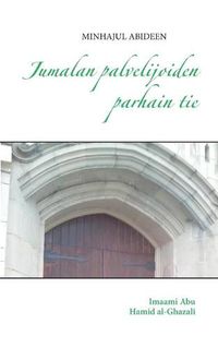 Cover image for Jumalan palvelijoiden parhain tie: Minhajul abideen