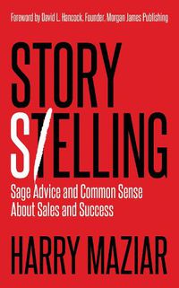 Cover image for Story Selling: Sage Advice and Common Sense About Sales and Success