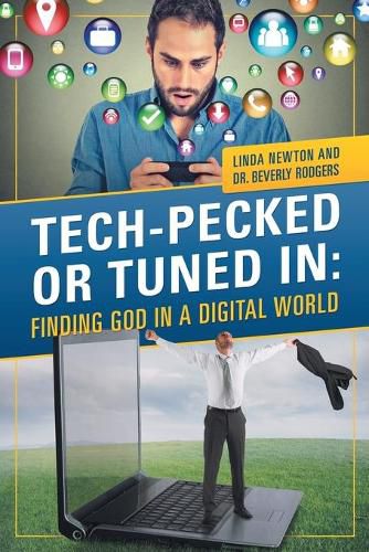 Cover image for Tech-Pecked or Tuned In: Finding God in a Digital World