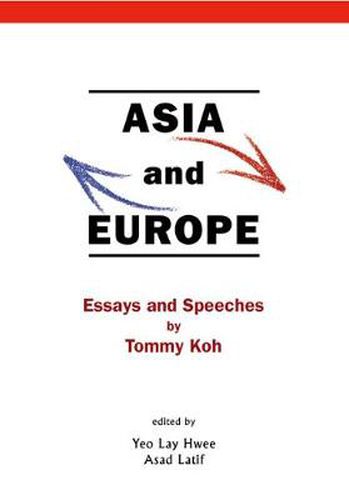 Cover image for Asia And Europe: Essays And Speeches By Tommy Koh