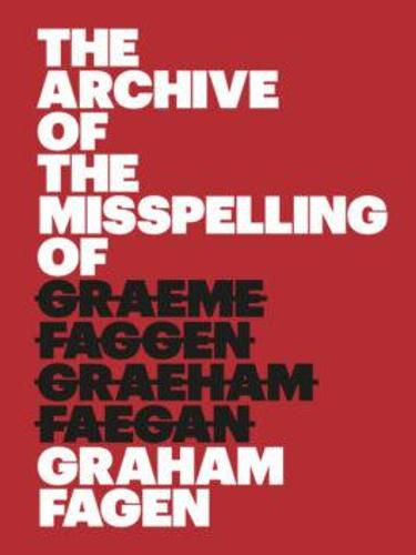 Cover image for The Archive of the Misspelling of Graham Fagen