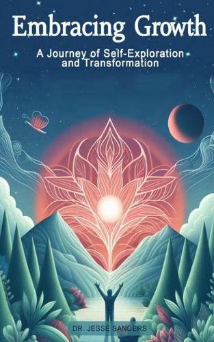 Embracing Growth "A Journey of Self-Exploration and Transformation"