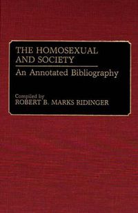 Cover image for The Homosexual and Society: An Annotated Bibliography