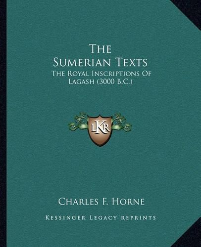 The Sumerian Texts: The Royal Inscriptions of Lagash (3000 B.C.)