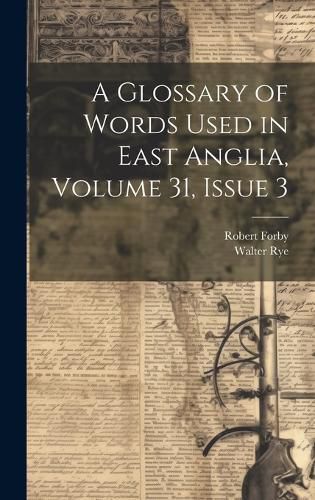 Cover image for A Glossary of Words Used in East Anglia, Volume 31, issue 3