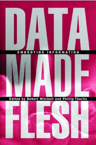 Cover image for Data Made Flesh: Embodying Information