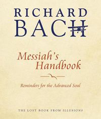 Cover image for Messiah'S Handbook: Reminders for the Advanced Soul the Lost Book from Illusions