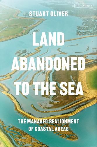 Cover image for Land Abandoned to the Sea: The Managed Realignment of Coastal Areas