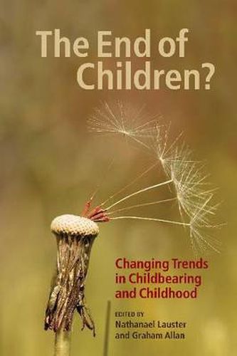 Cover image for The End of Children?: Changing Trends in Childbearing and Childhood