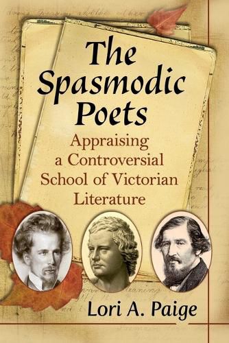 Cover image for The Spasmodic Poets: Appraising a Controversial School of Victorian Literature