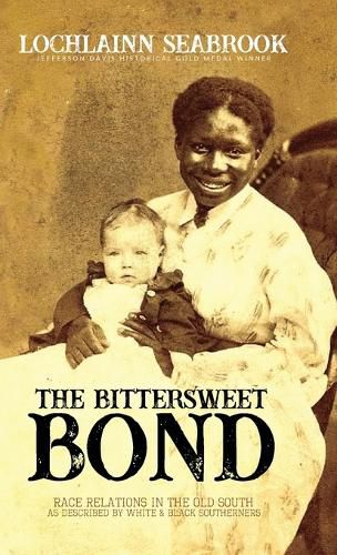 The Bittersweet Bond: Race Relations in the Old South as Described by White and Black Southerners