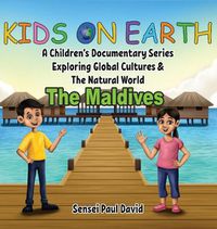 Cover image for Kids On Earth: A Children's Documentary Series Exploring Global Cultures & The Natural World: THE MALDIVES