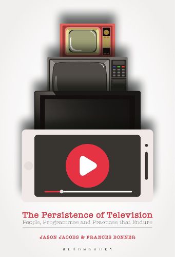 Cover image for The Persistence of Television: People, Programmes and Practices that Endure