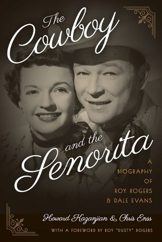 Cover image for The Cowboy and the Senorita: A Biography of Roy Rogers and Dale Evans