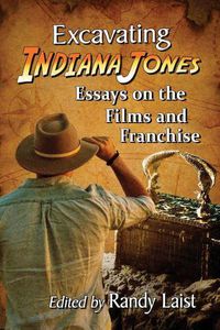 Cover image for Excavating Indiana Jones: Essays on the Films and Franchise