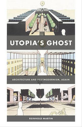 Cover image for Utopia's Ghost: Architecture and Postmodernism, Again