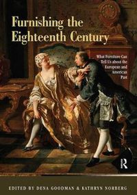 Cover image for Furnishing the Eighteenth Century: What Furniture Can Tell Us About the European and American Past