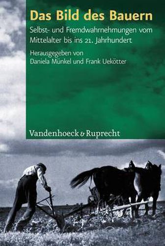 Cover image for Das Bild des Bauern: Selbst- und Fremdwahrnehmungen vom Mittelalter bis ins 21. Jahrhundert