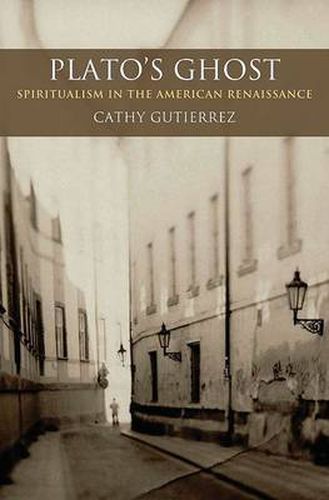 Cover image for Plato's Ghost: Spiritualism in the American Renaissance