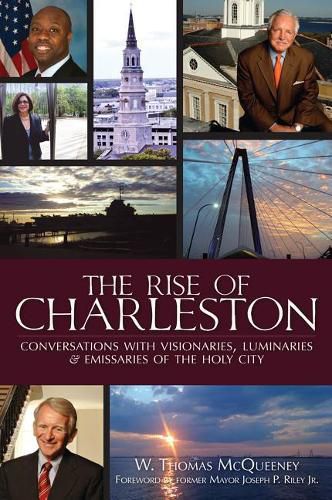 The Rise of Charleston: Conversations with Visionaries, Luminaries & Emissaries of the Holy City