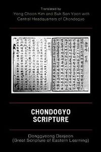 Cover image for Chondogyo Scripture: Donggyeong Daejeon (Great Scripture of Eastern Learning)