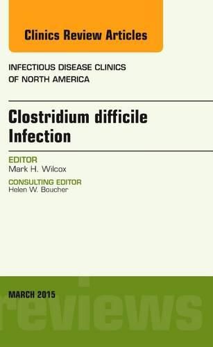 Cover image for Clostridium difficile Infection, An Issue of Infectious Disease Clinics of North America