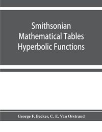 Cover image for Smithsonian mathematical tables. Hyperbolic functions