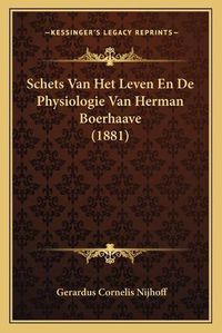 Cover image for Schets Van Het Leven En de Physiologie Van Herman Boerhaave (1881)