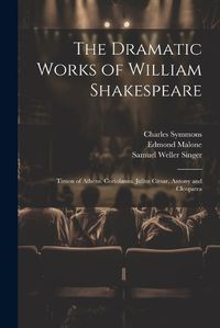 Cover image for The Dramatic Works of William Shakespeare