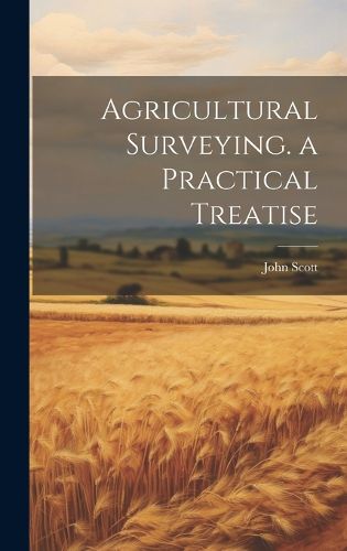 Cover image for Agricultural Surveying. a Practical Treatise