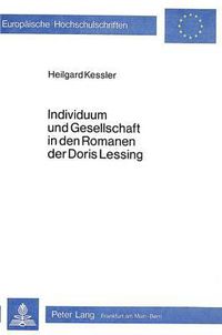 Cover image for Individuum Und Gesellschaft in Den Romanen Der Doris Lessing: Zum Kontroversen Wandel Eines Werkes