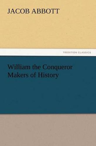 Cover image for William the Conqueror Makers of History