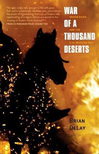 Cover image for War of a Thousand Deserts: Indian Raids and the U.S.-Mexican War