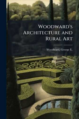 Cover image for Woodward's Architecture and Rural Art