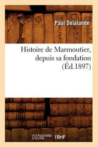 Cover image for Histoire de Marmoutier, Depuis Sa Fondation (Ed.1897)